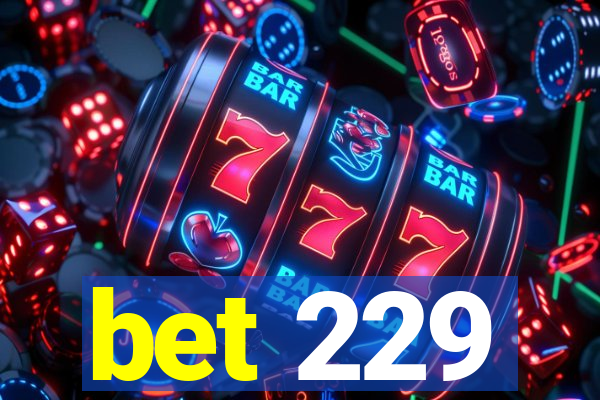 bet 229